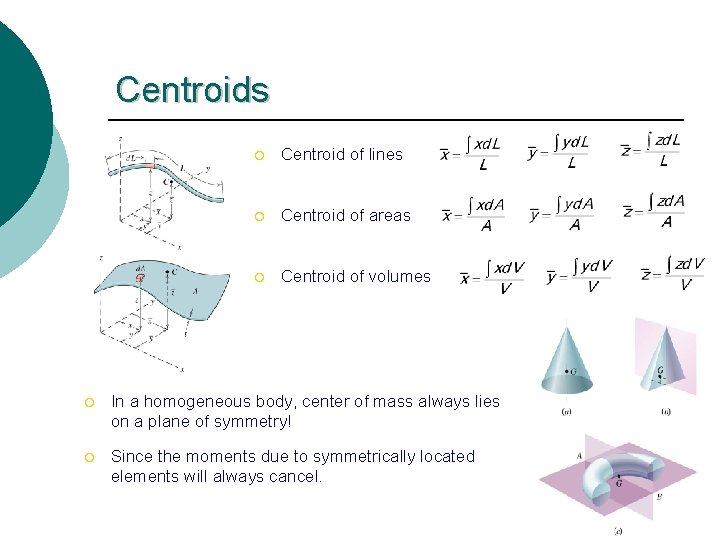 Centroids ¡ Centroid of lines ¡ Centroid of areas ¡ Centroid of volumes ¡ Centroids ¡ Centroid of lines ¡ Centroid of areas ¡ Centroid of volumes ¡