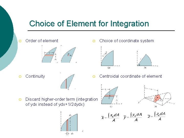 Choice of Element for Integration ¡ Order of element ¡ Choice of coordinate system Choice of Element for Integration ¡ Order of element ¡ Choice of coordinate system