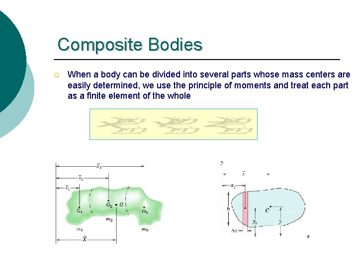 Composite Bodies ¡ When a body can be divided into several parts whose mass Composite Bodies ¡ When a body can be divided into several parts whose mass