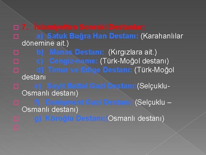 � � � � � 7. İslamiyetten Sonraki Destanlar: a) Satuk Buğra Han Destanı: