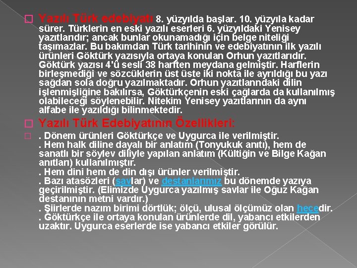 � Yazılı Türk edebiyatı 8. yüzyılda başlar. 10. yüzyıla kadar � Yazılı Türk Edebiyatının