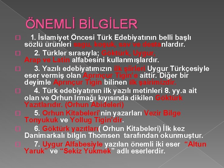 ÖNEMLİ BİLGİLER � � � � 1. İslamiyet Öncesi Türk Edebiyatının belli başlı sözlü