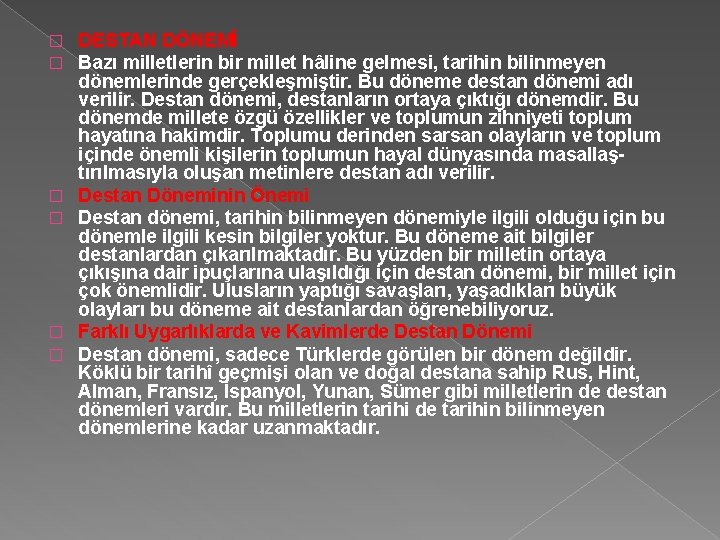 � � � DESTAN DÖNEMİ Bazı milletlerin bir millet hâline gelmesi, tarihin bilinmeyen dönemlerinde