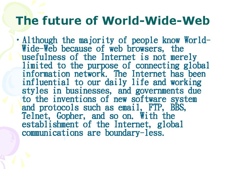 The future of World-Wide-Web • Although the majority of people know World. Wide-Web because