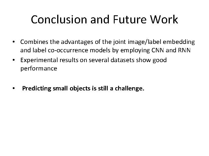 Conclusion and Future Work • Combines the advantages of the joint image/label embedding and