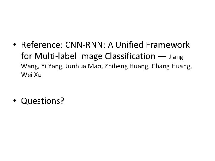  • Reference: CNN-RNN: A Unified Framework for Multi-label Image Classification — Jiang Wang,