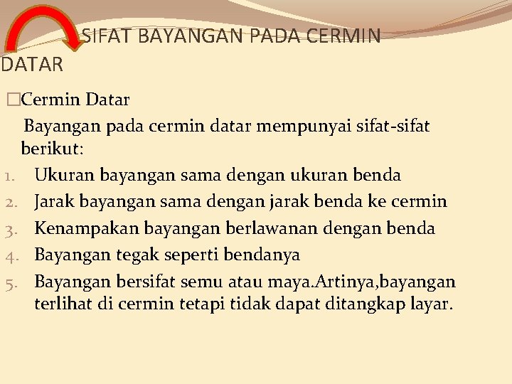 SIFAT BAYANGAN PADA CERMIN DATAR �Cermin Datar Bayangan pada cermin datar mempunyai sifat-sifat berikut: