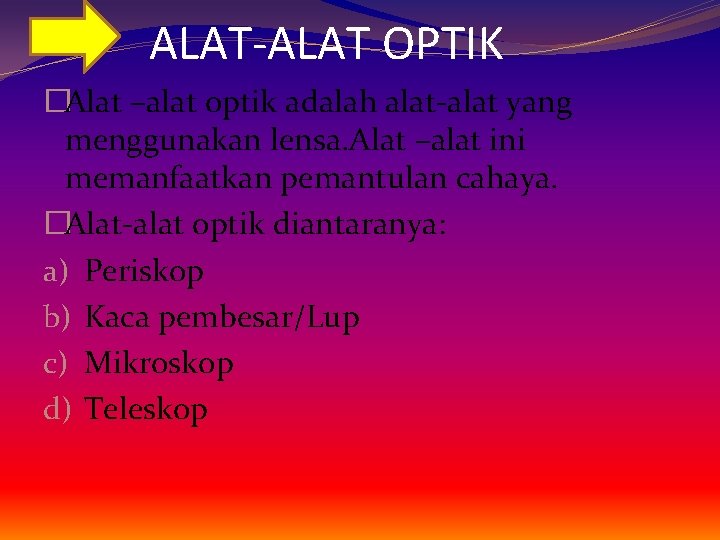 ALAT-ALAT OPTIK �Alat –alat optik adalah alat-alat yang menggunakan lensa. Alat –alat ini memanfaatkan