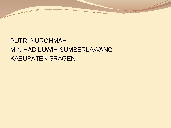 PUTRI NUROHMAH MIN HADILUWIH SUMBERLAWANG KABUPATEN SRAGEN 