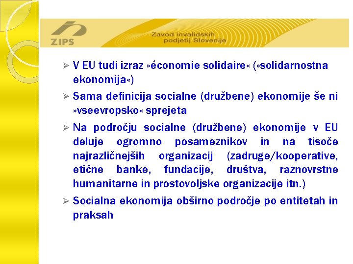 V EU tudi izraz » économie solidaire « (» solidarnostna ekonomija «) Ø Sama