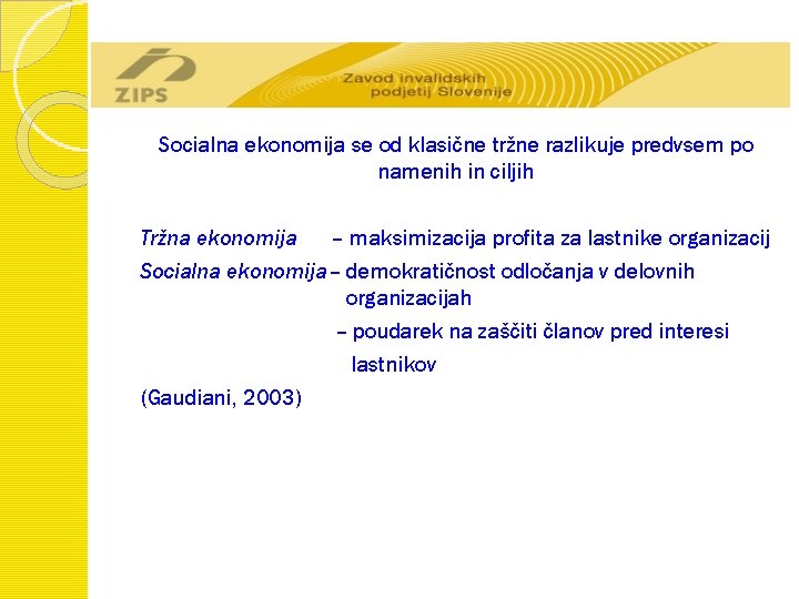 Socialna ekonomija se od klasične tržne razlikuje predvsem po namenih in ciljih Tržna ekonomija
