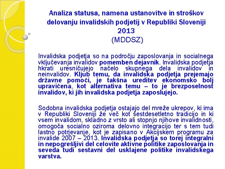 Analiza statusa, namena ustanovitve in stroškov delovanju invalidskih podjetij v Republiki Sloveniji 2013 (MDDSZ)