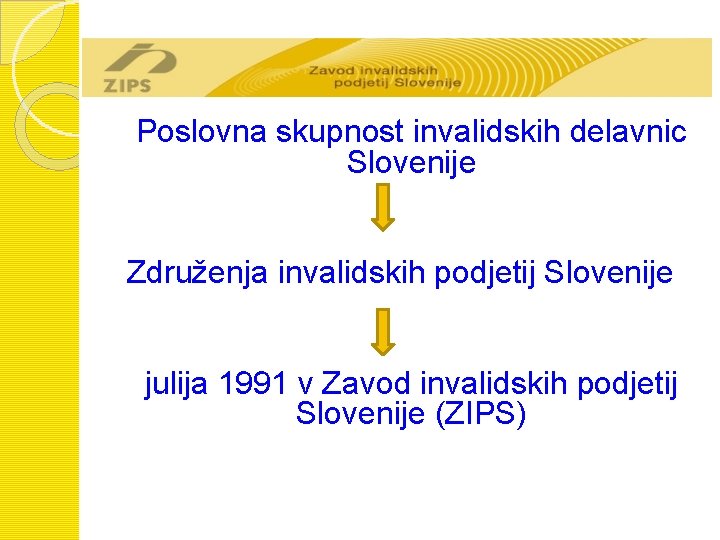 Poslovna skupnost invalidskih delavnic Slovenije Združenja invalidskih podjetij Slovenije julija 1991 v Zavod invalidskih