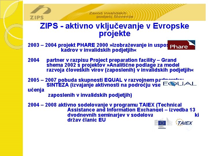 ZIPS - aktivno vključevanje v Evropske projekte 2003 – 2004 projekt PHARE 2000 »