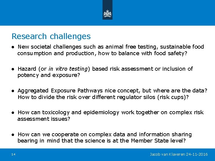 Research challenges ● New societal challenges such as animal free testing, sustainable food consumption