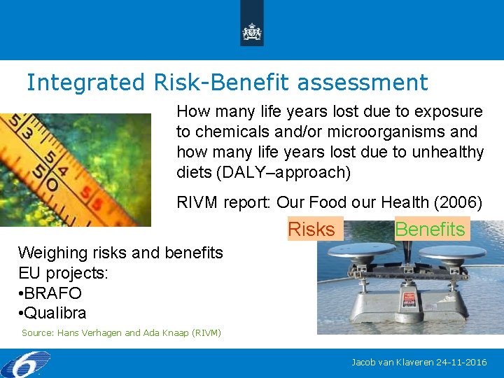 Integrated Risk-Benefit assessment How many life years lost due to exposure to chemicals and/or