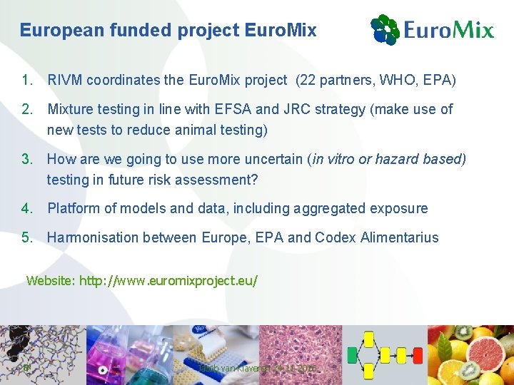 European funded project Euro. Mix 1. RIVM coordinates the Euro. Mix project (22 partners,