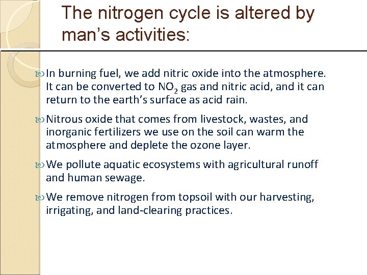 The nitrogen cycle is altered by man’s activities: In burning fuel, we add nitric