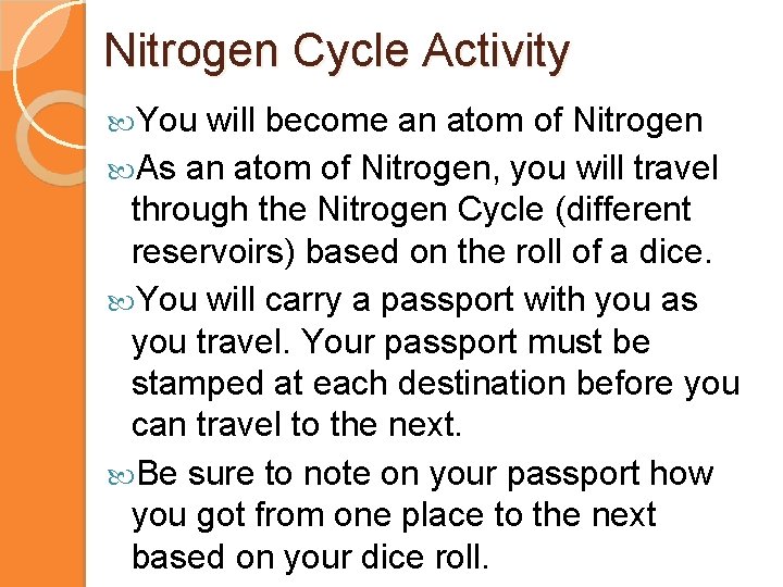 Nitrogen Cycle Activity You will become an atom of Nitrogen As an atom of