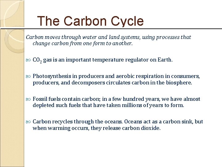 The Carbon Cycle Carbon moves through water and land systems, using processes that change