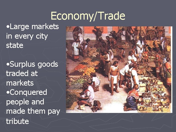 Economy/Trade • Large markets in every city state • Surplus goods traded at markets