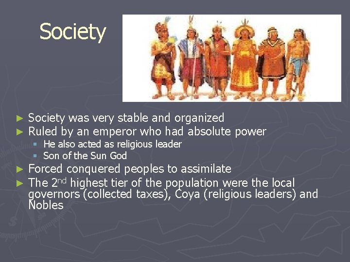 Society ► ► Society was very stable and organized Ruled by an emperor who