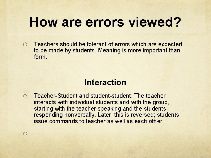 How are errors viewed? Teachers should be tolerant of errors which are expected to