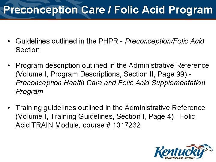 Preconception Care / Folic Acid Program • Guidelines outlined in the PHPR - Preconception/Folic