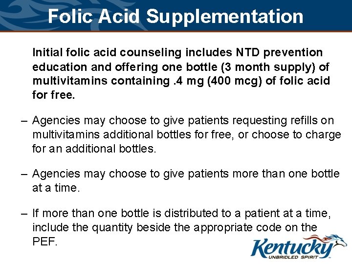 Folic Acid Supplementation Initial folic acid counseling includes NTD prevention education and offering one