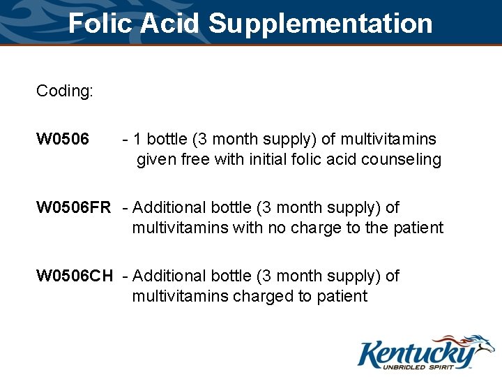 Folic Acid Supplementation Coding: W 0506 - 1 bottle (3 month supply) of multivitamins
