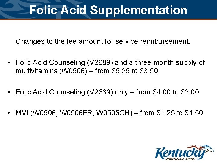 Folic Acid Supplementation Changes to the fee amount for service reimbursement: • Folic Acid