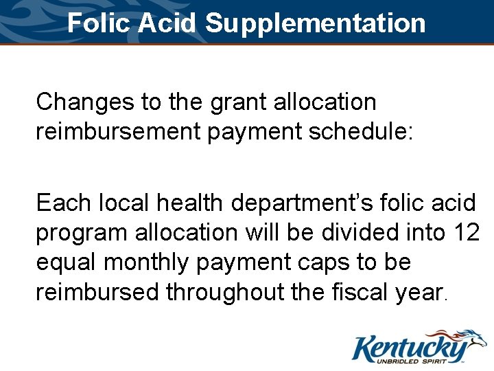 Folic Acid Supplementation Changes to the grant allocation reimbursement payment schedule: Each local health