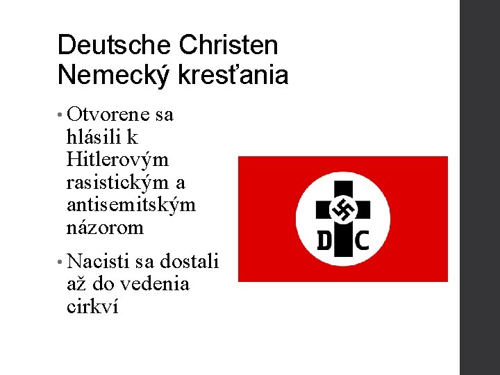Deutsche Christen Nemecký kresťania • Otvorene sa hlásili k Hitlerovým rasistickým a antisemitským názorom