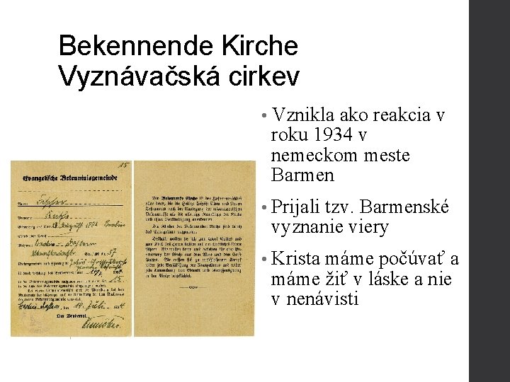 Bekennende Kirche Vyznávačská cirkev • Vznikla ako reakcia v roku 1934 v nemeckom meste