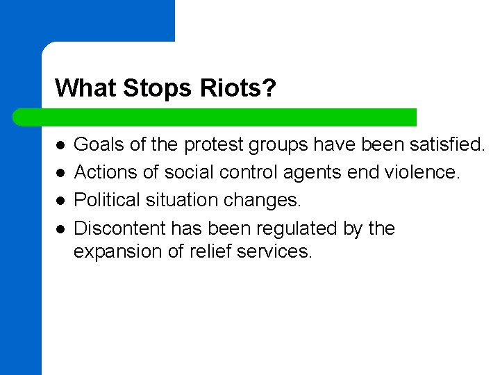 What Stops Riots? l l Goals of the protest groups have been satisfied. Actions