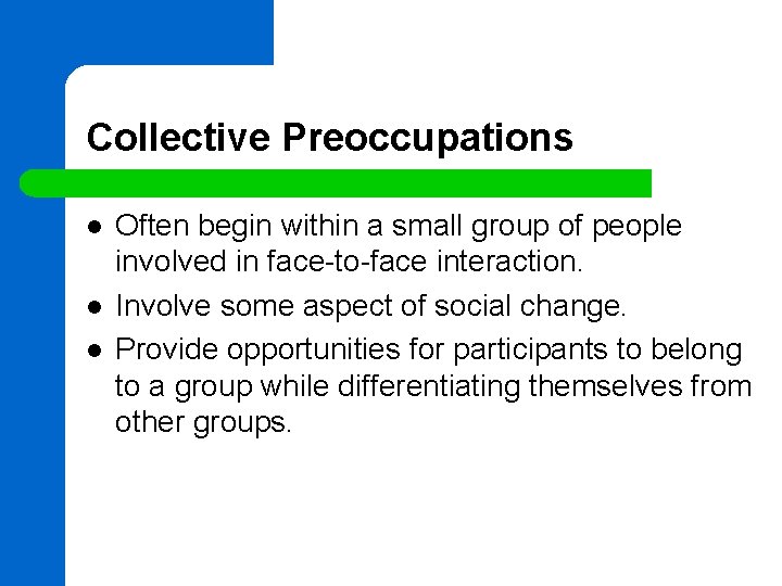 Collective Preoccupations l l l Often begin within a small group of people involved