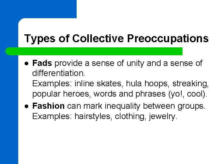 Types of Collective Preoccupations l l Fads provide a sense of unity and a