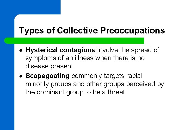 Types of Collective Preoccupations l l Hysterical contagions involve the spread of symptoms of