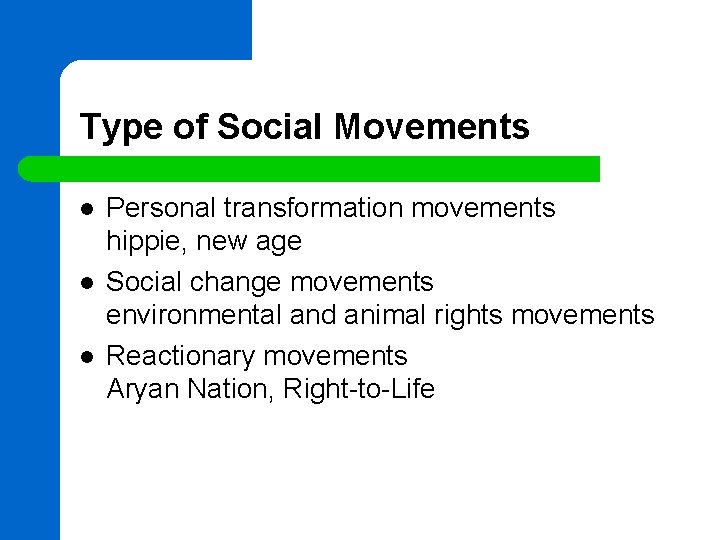 Type of Social Movements l l l Personal transformation movements hippie, new age Social