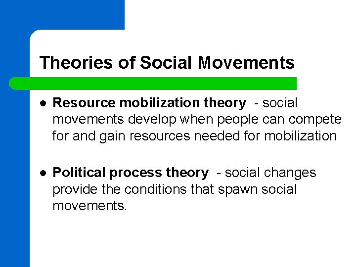 Theories of Social Movements l Resource mobilization theory - social movements develop when people