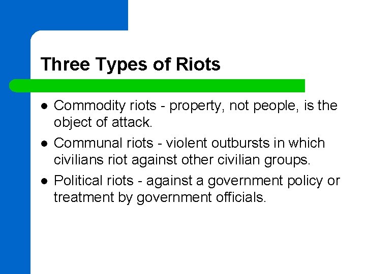 Three Types of Riots l l l Commodity riots - property, not people, is