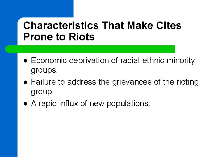 Characteristics That Make Cites Prone to Riots l l l Economic deprivation of racial-ethnic