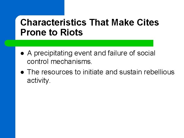 Characteristics That Make Cites Prone to Riots l l A precipitating event and failure