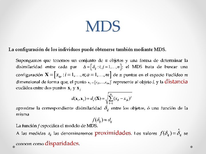 MDS La configuración de los individuos puede obtenerse también mediante MDS. 