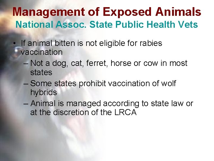 Management of Exposed Animals National Assoc. State Public Health Vets • If animal bitten