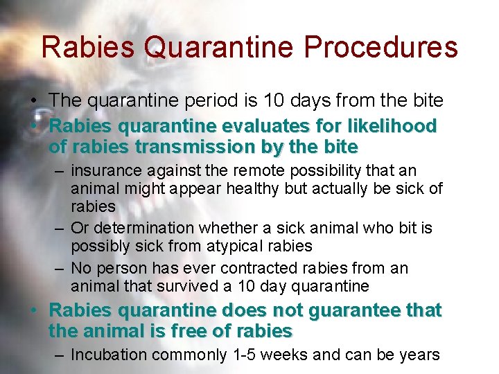 Rabies Quarantine Procedures • The quarantine period is 10 days from the bite •