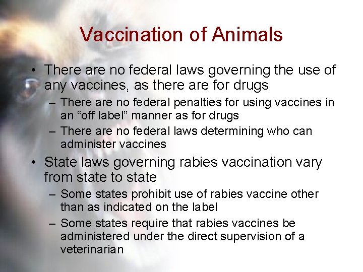 Vaccination of Animals • There are no federal laws governing the use of any