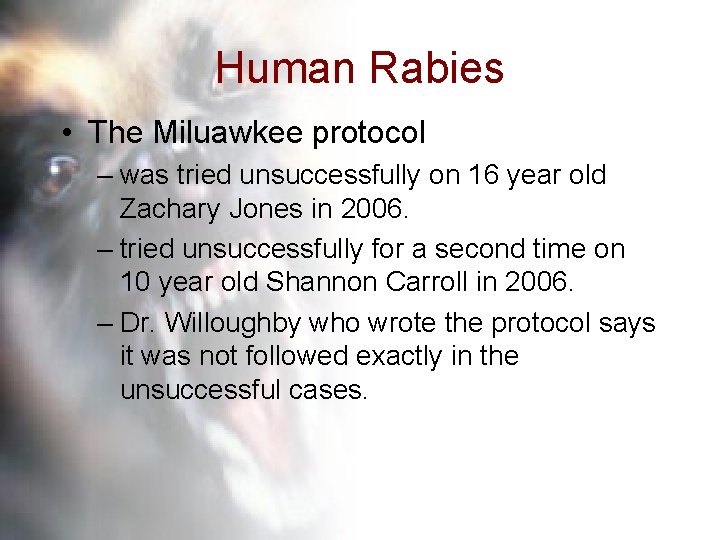 Human Rabies • The Miluawkee protocol – was tried unsuccessfully on 16 year old