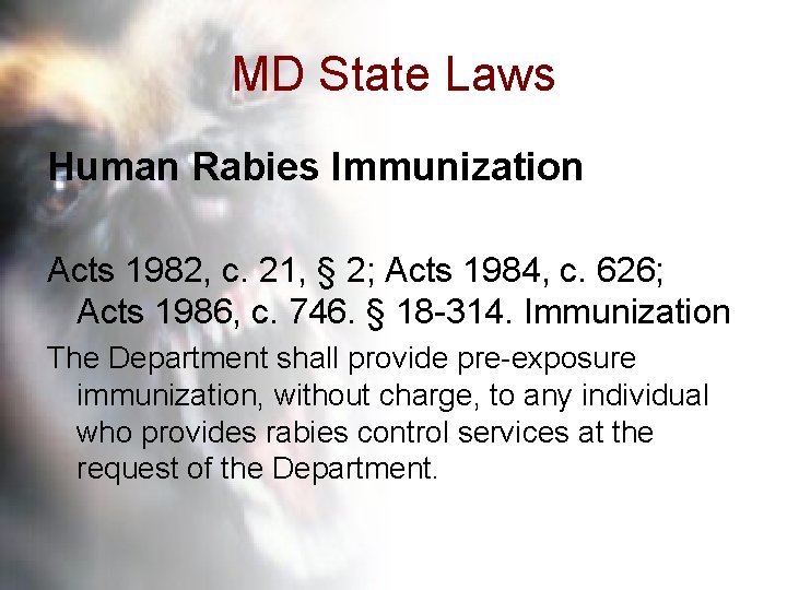 MD State Laws Human Rabies Immunization Acts 1982, c. 21, § 2; Acts 1984,