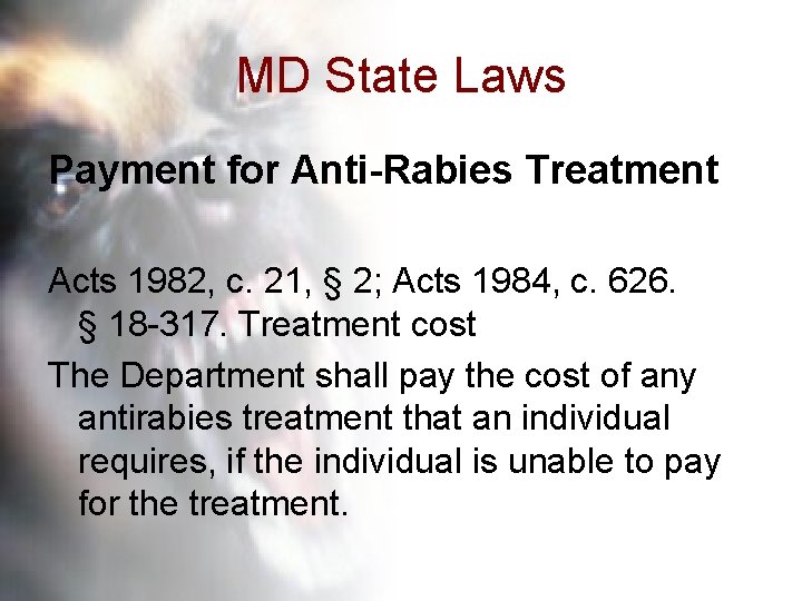 MD State Laws Payment for Anti-Rabies Treatment Acts 1982, c. 21, § 2; Acts